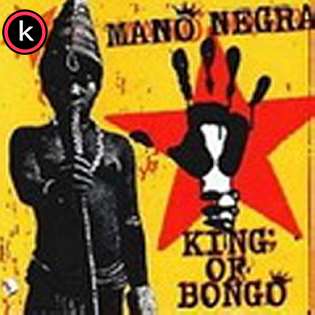 Mano Negra King of Bongo