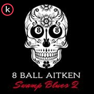 8 Ball Aitken – Swamp Blues 2 (Lossless, 2020)