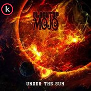 Blacktop Mojo – Under the Sun