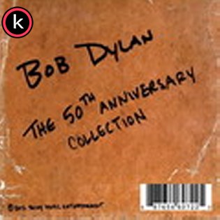 Bob Dylan – The 50th Anniversary Collection