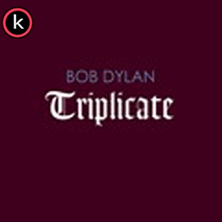 Bob Dylan – Triplicate