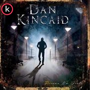 Dan Kincaid – Persona Non Grata