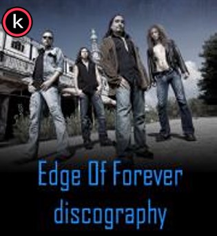 Edge Of Forever – Discography (2004-2019)