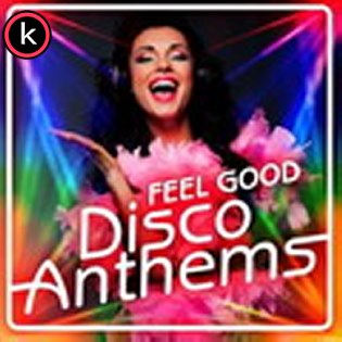 Feel Good Disco Anthems