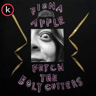 Fiona Apple – Fetch The Bolt Cutters (2020)