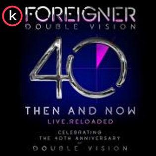 Foreigner – Double Vision Then and Now