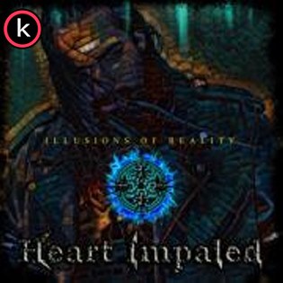 Heart Impaled – Illusions of Reality (2019)