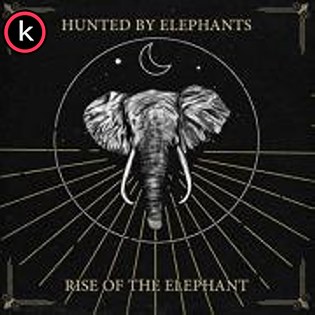 Hunted By Elephants – Rise Of The Elephant (2019)