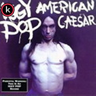 Iggy Pop – American Caesar