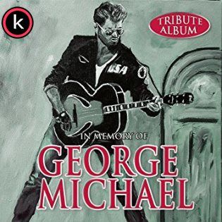 In Memory Of George Michael Tribute Album