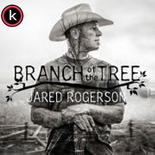 Jared Rogerson – Branch Of The Tree (2019)