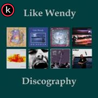 Like Wendy – Discography (1996-2020)