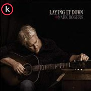 Mark Rogers – Laying It Down