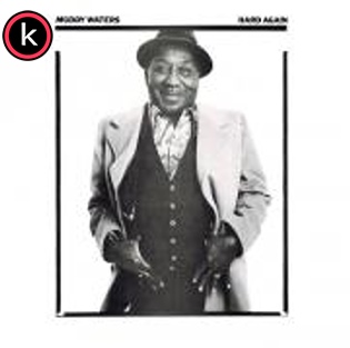 Muddy Waters – Hard Again (Lossless, 1977/1998)