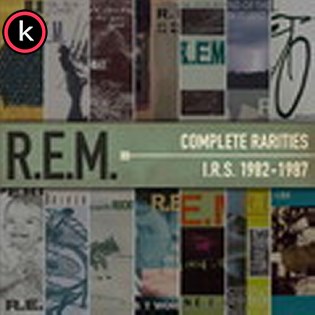 R.E.M. – Complete Rarities I.R.S. 1982-1987