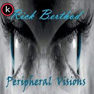 Rick Berthod – Peripheral Visions (2020)