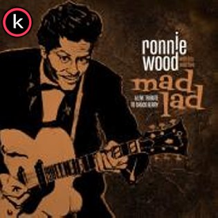 Ronnie Wood & His Wild Five – Mad Lad: A Live Tribute To Chuck Berry