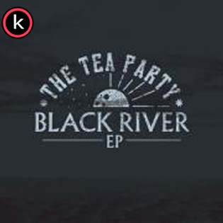 The Tea Party – Black River (EP) 2019