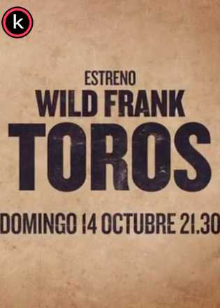 Wild Frank Toros (HDTV)