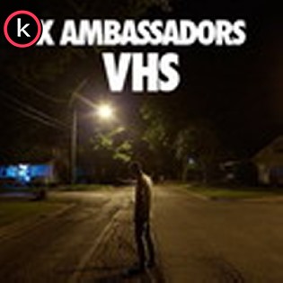 X Ambassadors – VHS